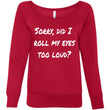 Load image into Gallery viewer, SORRY DID I ROLL MY EYES... Women's Fleece Wideneck Sweatshirt (6 colors) - The Sweetest Tee