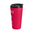 Load image into Gallery viewer, THIS MAY NOT BE COFFEE Pink Stainless Steel Travel Mug - The Sweetest Tee
