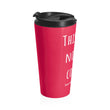 Load image into Gallery viewer, THIS MAY NOT BE COFFEE Pink Stainless Steel Travel Mug - The Sweetest Tee
