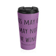 Load image into Gallery viewer, THIS MAY OR MAY NOT BE... Purple Stainless Steel Travel Mug - The Sweetest Tee