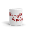 Load image into Gallery viewer, THIS MIGHT BE... Mug (2 sizes) - The Sweetest Tee