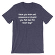 Load image into Gallery viewer, HAVE YOU EVER MET SOMEONE... Unisex Cotton Tee (10 colors) - The Sweetest Tee