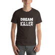 Load image into Gallery viewer, DREAM KILLER Unisex Tee (12 colors) - The Sweetest Tee