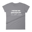 Load image into Gallery viewer, I PRETEND COFFEE HELPS... Women's Tee (14 colors) - The Sweetest Tee