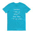 Load image into Gallery viewer, SOMETIMES I WAKE UP GRUMPY... Cotton Unisex Tee (8 colors) - The Sweetest Tee