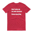 Load image into Gallery viewer, DON'T GIVE UP ON YOUR DREAMS Unisex Cotton Tee (8 colors) - The Sweetest Tee