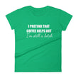 Load image into Gallery viewer, I PRETEND COFFEE HELPS... Women's Tee (14 colors) - The Sweetest Tee