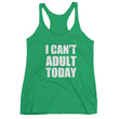 Load image into Gallery viewer, I CAN'T ADULT TODAY Women's Racerback Tank (10 colors) - The Sweetest Tee