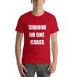 Load image into Gallery viewer, SHHHH NO ONE CARES Unisex Tee (12 colors) - The Sweetest Tee