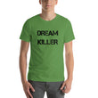Load image into Gallery viewer, DREAM KILLER Unisex Tee (14 colors) - The Sweetest Tee