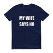 Load image into Gallery viewer, MY WIFE SAYS NO Cotton Tee (6 colors) - The Sweetest Tee