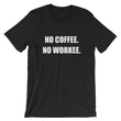 Load image into Gallery viewer, NO COFFEE NO WORKEE Unisex Cotton Tee (8 colors) - The Sweetest Tee