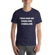 Load image into Gallery viewer, I NEVER MADE ANY FRIENDS... Unisex Tee (12 colors) - The Sweetest Tee