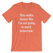 Load image into Gallery viewer, THIS VODKA TASTES LIKE... Unisex Tee (10 colors) - The Sweetest Tee