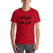 Load image into Gallery viewer, DREAM KILLER Unisex Tee (14 colors) - The Sweetest Tee