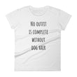 Load image into Gallery viewer, NO OUTFIT IS COMPLETE WITHOUT DOG HAIR Ladies Tee (6 colors) - The Sweetest Tee