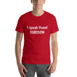 Load image into Gallery viewer, I SPEAK FLUENT... Unisex Tee (12 colors) - The Sweetest Tee