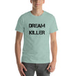 Load image into Gallery viewer, DREAM KILLER Unisex Tee (14 colors) - The Sweetest Tee