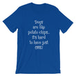 Load image into Gallery viewer, DOGS ARE LIKE POTATO CHIPS... Unisex T-Shirt - The Sweetest Tee