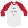 Load image into Gallery viewer, I WANT MY DOGS LIFE Unisex 3/4 Sleeve Tee (10 colors) - The Sweetest Tee