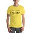 Load image into Gallery viewer, NOBODY EVER GOT FAT... Unisex Tee (14 colors) - The Sweetest Tee