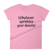 Load image into Gallery viewer, WHATEVER SPRINKLES YOUR DONUTS Cotton Tee (6 colors) - The Sweetest Tee