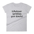Load image into Gallery viewer, WHATEVER SPRINKLES YOUR DONUTS Cotton Tee (6 colors) - The Sweetest Tee