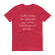 Load image into Gallery viewer, COFFEE HELPS... Unisex Tee (14 colors) - The Sweetest Tee