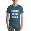 Load image into Gallery viewer, SHHHH NO ONE CARES Unisex Tee (12 colors) - The Sweetest Tee