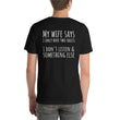 Load image into Gallery viewer, MY WIFE SAYS... Unisex Backprint Tee (12 colors) - The Sweetest Tee