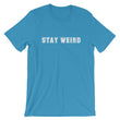 Load image into Gallery viewer, STAY WEIRD Unisex Tee (14 colors) - The Sweetest Tee