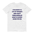 Load image into Gallery viewer, I'VE GIVEN IT A LOT OF THOUGHT... Cotton Unisex Tee (2 colors) - The Sweetest Tee