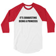 Load image into Gallery viewer, IT'S EXHAUSTING BEING A PRINCESS 3/4 Sleeve Tee (8 colors) - The Sweetest Tee