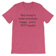 Load image into Gallery viewer, STOP TRYING TO MAKE EVERYBODY... Unisex Cotton Tee (8 colors) - The Sweetest Tee