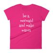 Load image into Gallery viewer, BE A MERMAID AND MAKE WAVES Ladies Tee (7 colors) - The Sweetest Tee