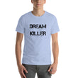 Load image into Gallery viewer, DREAM KILLER Unisex Tee (14 colors) - The Sweetest Tee