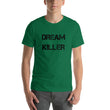 Load image into Gallery viewer, DREAM KILLER Unisex Tee (14 colors) - The Sweetest Tee