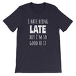 Load image into Gallery viewer, I HATE BEING LATE... Unisex Tee (10 colors) - The Sweetest Tee