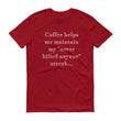 Load image into Gallery viewer, COFFEE HELPS... Unisex Tee (14 colors) - The Sweetest Tee