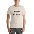 Load image into Gallery viewer, DREAM KILLER Unisex Tee (14 colors) - The Sweetest Tee
