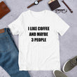 Load image into Gallery viewer, I LIKE COFFEE AND MAYBE 3 PEOPLE Unisex Tee (14 colors) - The Sweetest Tee