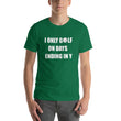 Load image into Gallery viewer, I ONLY GOLF... Unisex Tee (12 colors) - The Sweetest Tee
