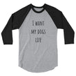 Load image into Gallery viewer, I WANT MY DOGS LIFE Unisex 3/4 Sleeve Tee (10 colors) - The Sweetest Tee