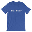 Load image into Gallery viewer, STAY WEIRD Unisex Tee (14 colors) - The Sweetest Tee
