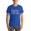 Load image into Gallery viewer, LIFE IS TOO SHORT... Unisex Tee (12 colors) - The Sweetest Tee