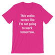 Load image into Gallery viewer, THIS VODKA TASTES LIKE... Unisex Tee (10 colors) - The Sweetest Tee