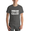 Load image into Gallery viewer, DREAM KILLER Unisex Tee (12 colors) - The Sweetest Tee