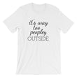 Load image into Gallery viewer, IT'S WAY TOO PEOPLEY Unisex Tee (12 colors) - The Sweetest Tee