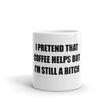 Load image into Gallery viewer, I PRETEND THAT COFFEE HELPS... Coffee Mug (2 sizes) - The Sweetest Tee