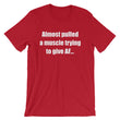 Load image into Gallery viewer, ALMOST PULLED A MUSCLE... Unisex Cotton Tee (8 colors) - The Sweetest Tee